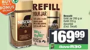 Nescafé Gold Jar 200 g or Refill 220 g Assorted (Excl. Decaf)